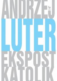 Ekspostkatolik - Andrzej Luter