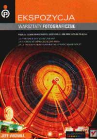 Ekspozycja. Warsztaty fotograficzne - Jeff Wignall