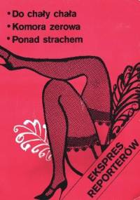 Ekspres Reporterów. Do chały chała. Komora zerowa. Ponad strachem.