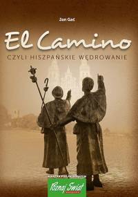 El Camino, czyli hiszpańskie wędrowanie - Jan Gać