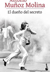 El dueno del secreto - Antonio Muñoz Molina