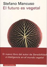 El futuro es vegetal - Stefano Mancuso