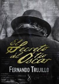El secreto del tío Óscar - Fernando Trujillo Sanz