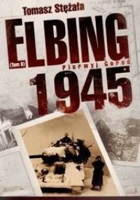 Elbing 1945. Pierwyj gorod - Tomasz Stężała