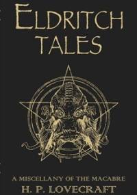 Eldritch Tales. A Miscellany of the Macabre - H.P. Lovecraft