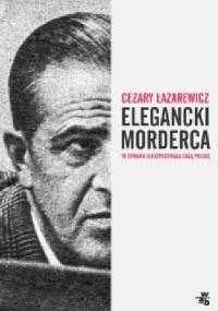 Elegancki morderca - Cezary Łazarewicz