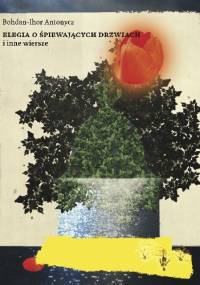 Elegia o śpiewających drzwiach i inne wiersze - Bohdan Ihor Antonycz