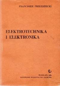 Elektrotechnika i elektronika - Franciszek Przezdziecki