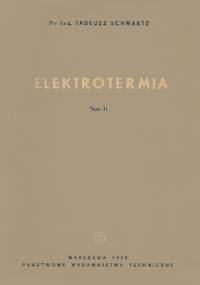 Elektrotermia t. II - Tadeusz Schwartz