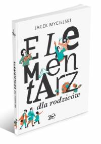 Elementarz dla rodziców - Jacek Mycielski