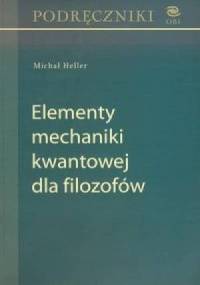 Elementy mechaniki kwantowej dla filozofów - Michał Heller