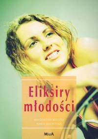 Eliksiry młodości - Małgorzata Kłeczek, Maria Machińska