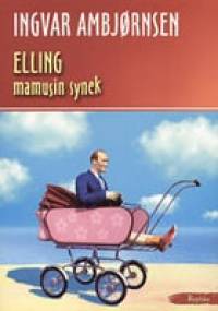 Elling mamusin synek - Ingvar Ambjørnsen