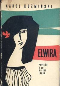 Elwira. Powieść z lat Wiosny Ludów - Karol Koźmiński