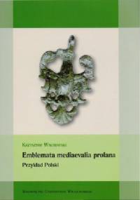 Emblemata mediaevalia profana. Przykład Polski - Krzysztof Wachowski