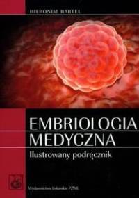 Embriologia medyczna ilustrowany podręcznik - Hieronim Bartel