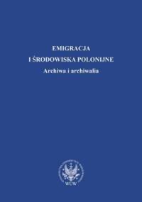 Emigracja i środowiska polonijne - Alicja Kulecka