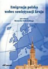 Emigracja polska wobec sowietyzacji kraju - Ryszard Sudziński