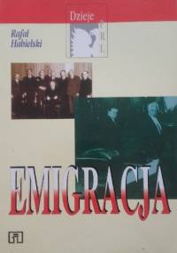 Emigracja - Rafał Habielski