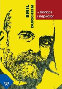 Emil Durkheim - badacz i inspirator - Władysław Majkowski