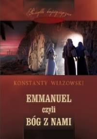 Emmanuel czyli Bóg z nami - Konstanty Wiazowski
