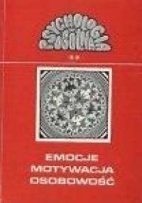Emocje, Motywacja, Osobowość - Tadeusz Tomaszewski, Janusz Reykowski