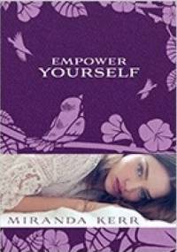 Empower Yourself - Miranda Kerr