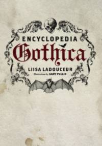 Encyclopedia Gothica - Liisa Ladouceur