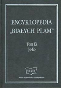 Encyklopedia "Białych Plam"  Tom IX Je-Ko - praca zbiorowa