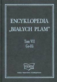 Encyklopedia "Białych Plam"  Tom VII Ge-Hi - praca zbiorowa