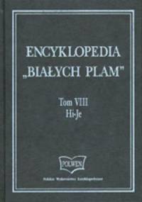 Encyklopedia "Białych Plam"  Tom VIII Hi-Je - praca zbiorowa