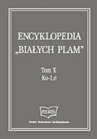 Encyklopedia "Białych Plam"  Tom X Ko-Le - praca zbiorowa