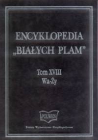 Encyklopedia "Białych Plam"  Tom XVIII Wa-Ży - praca zbiorowa