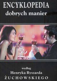 Encyklopedia dobrych manier - Henryk Ryszard Żuchowski