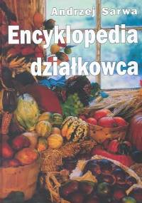 Encyklopedia działkowca - Andrzej Juliusz Sarwa