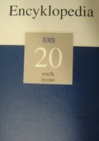 Encyklopedia Gazety Wyborczej t. 20 wielk - żyzno - praca zbiorowa