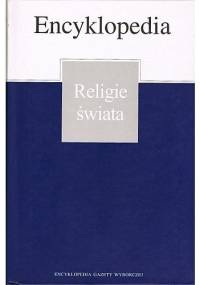 Encyklopedia Gazety Wyborczej, t. Religie świata - praca zbiorowa