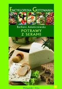 Encyklopedia Gotowania. Potrawy z serami - Barbara Adamczewska