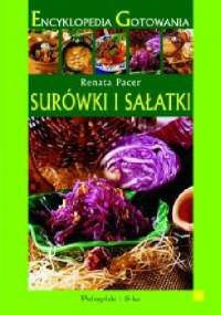 Encyklopedia gotowania. Surówki i sałatki. - Renata Pacer