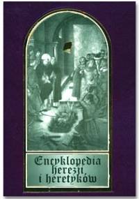 Encyklopedia herezji i heretyków - Chas S. Clifton
