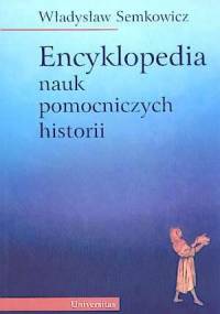 Encyklopedia nauk pomocniczych historii - Władysław Semkowicz