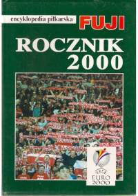 Encyklopedia piłkarska FUJI. Rocznik 2000 (tom 24) - Andrzej Gowarzewski