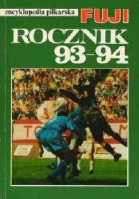 Encyklopedia piłkarska FUJI Rocznik '93-94 (tom 7) - Andrzej Gowarzewski