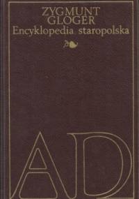 Encyklopedia staropolska ilustrowana I, A-D - Zygmunt Gloger