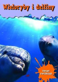 Encyklopedia Świat Zwierząt - Wieloryby i delfiny