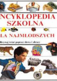 ENCYKLOPEDIA SZKOLNA DLA NAJMŁODSZYCH - praca zbiorowa