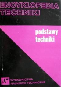 Encyklopedia techniki. Podstawy techniki