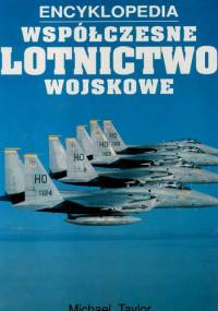 Encyklopedia: Współczesne lotnictwo wojskowe - Michael JH Taylor
