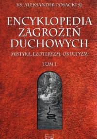 Encyklopedia Zagrożeń Duchowych. Tom 1 - o. Aleksander Posacki SJ