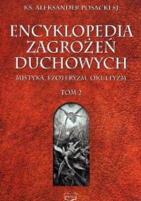 Encyklopedia Zagrożeń Duchowych. Tom 2 - o. Aleksander Posacki SJ